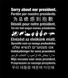 Sorry about our President T-Shirt